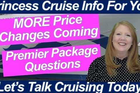 CRUISE NEWS PRINCESS CRUISES! MORE Price INCREASES | HUGE Website Price Problem | PREMIER Package!