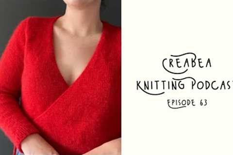 I knit HOW many swatches?! || Creabea Knitting Podcast || Episode 63