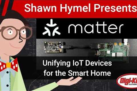 What is Matter? Unifying IoT Devices for the Smart Home | Digi-Key Electronics