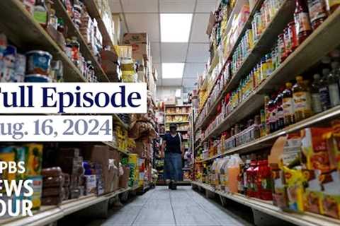 PBS News Hour full episode, Aug. 16, 2024