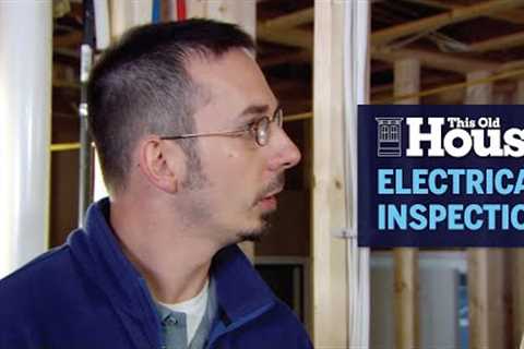 How to Conduct a Rough Electrical Inspection | This Old House