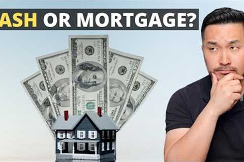 Buy a Home With Cash or Take Out a Mortgage Anyway?