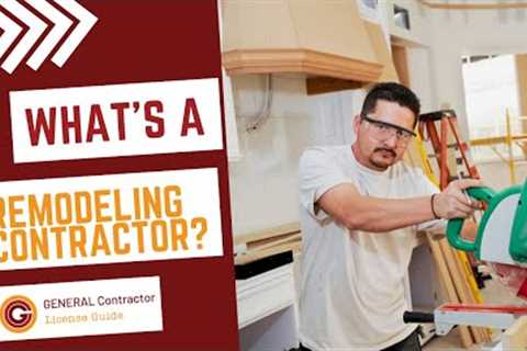 What Is A Remodeling Contractor?