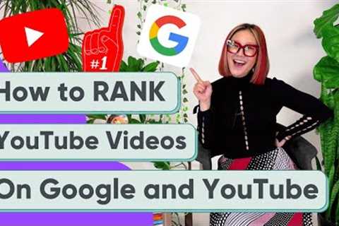 How to Rank YouTube Videos on YouTube and Google Search in 2024