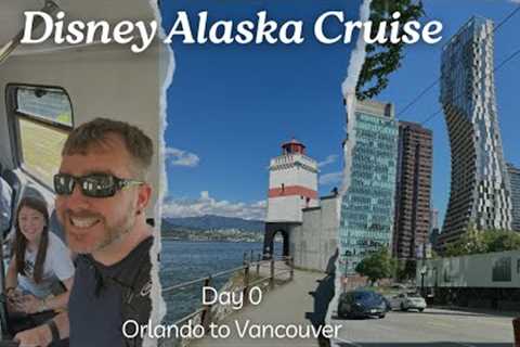 Orlando to Vancouver | 7-Night Disney Wonder Alaskan Cruise | Day 0