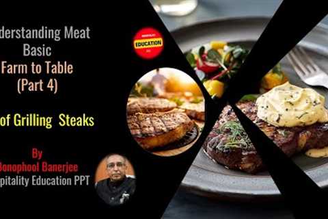Understanding Meat: Art of Grilling Steaks part 4/#HospitalityEducationPPT.