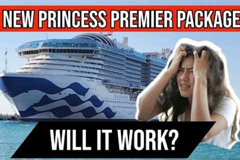 New Princess Cruises Premier Package 2024: Will it Work for Princess? Plus vs. Premier Explained!