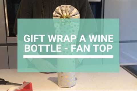 How To: gift wrap a wine bottle (fan top)
