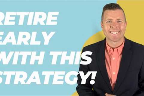 Retire Early Using This Retirement Investment Strategy!