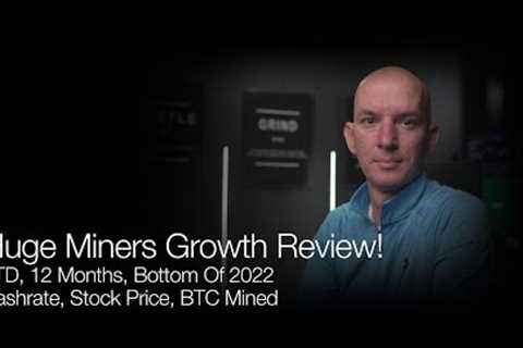 Huge Miners Growth Review - YTD, 12 Month, Bottom Of 2023! Hashrate, Stock Price, BTC Mined!..