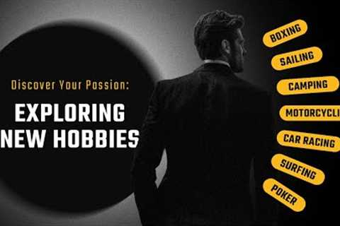 Discover your passion: Exploring new hobbies.