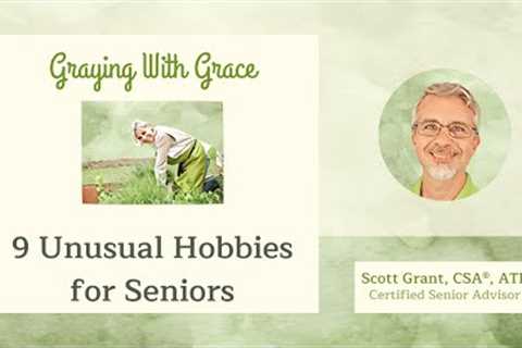 9 Unusual Hobbies for Seniors