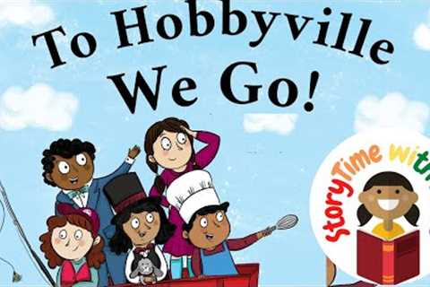 Kids book read aloud: To Hobbyville We Go! By Timothy Taylor &amp; Alicia Santana- Taylor