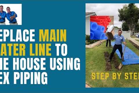 Replace main water line using pex pipe
