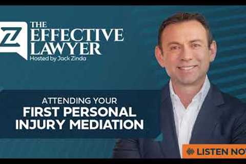 Attending Your First Personal Injury Mediation | The Effective Lawyer Podcast