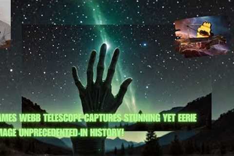 James Webb Telescope Captures Stunning Yet Eerie Image Unprecedented in History!