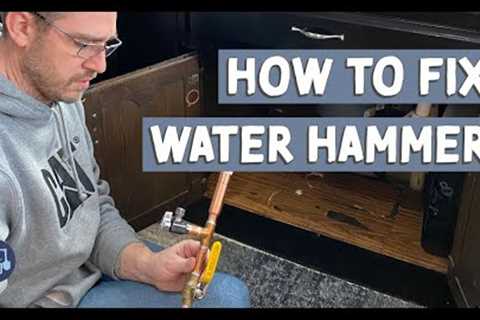 How To Stop Banging Pipes - Plumbing repair and under the sink upgrades