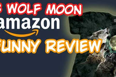 3 Wolf Moon Shirt (By: The Mountain) | Funny Amazon Reviews