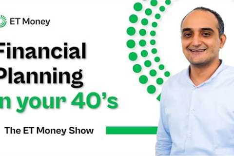 Financial Planning in your 40s | ET Money