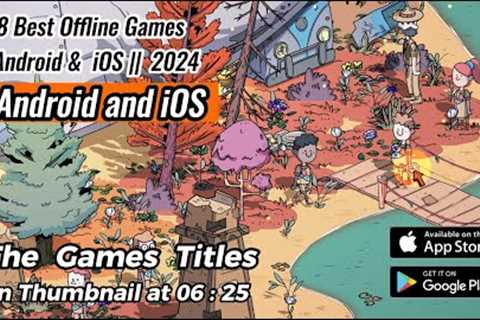 Top 8 Best Offline Games For Android &amp;  iOS ||  2024