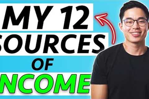 My 12 Sources of Income ($128,000+/Month)