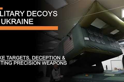 Military Decoys in Ukraine - Fake equipment, inflatables &amp; lessons in deception for foreign..