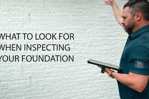 What to look for when inspecting your foundation
