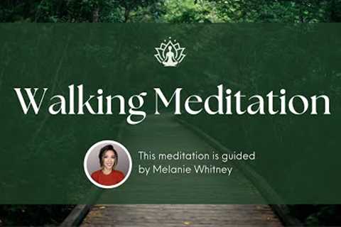 10 Minute Guided Walking Meditation | Reduce Stress &amp; Anxiety |