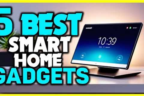 Top 5 - Best Smart Home Gadgets for 2024 - Best Smart Gadgets for Home 2024 Review