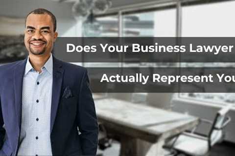 Who does your business lawyer represent?