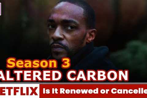 Altered Carbon Season 3 Is it Renewed or Cancelled - Release on Netflix