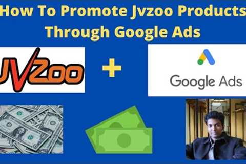 Promote Jvzoo Products Through Google Ads