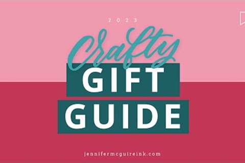 2023 Crafty Gift Guide!