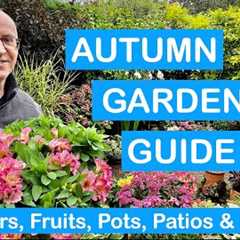 AUTUMN GARDENING GUIDE - Action Plan for Flowers, Fruits, Pots, Patios & More