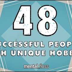 48 Successful People With Unique Hobbies - mental_floss on YouTube (Ep.205)