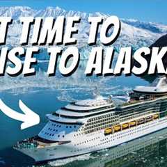 The Best Time of Year to Take an Alaska Cruise | When Should I Cruise to Alaska?