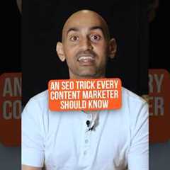 An SEO Trick Every Content Marketer Should Know