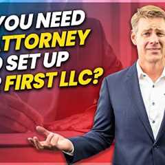 Do You Need An Attorney To Set Up Your First LLC?