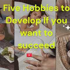 Hobbies That Boost Productivity and Mental Health/Improve Your Life Today!