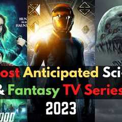 Top Most Anticipated New Sci Fi and Fantasy Tv Series Of 2023 | Best Upcoming Shows 2023