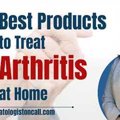 Top 10 At-Home Arthritis Treatments: Effective Products for Managing Arthritis Symptoms