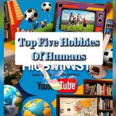 Top 5 Hobbies of 8 Billion People | Most Popular Global Hobbies 2024 | Top Five IN