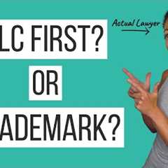 Form an LLC or Trademark Registration: Which Comes First? | A Trademark Attorney Explains!