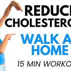 15 Minute Walk at Home -  Lower Cholesterol Naturally