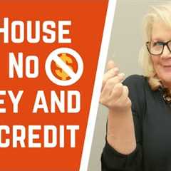 How to buy a House with No money down and Bad credit !!