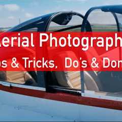 Aerial Photography: Tips & Tricks, Do's & Don'ts