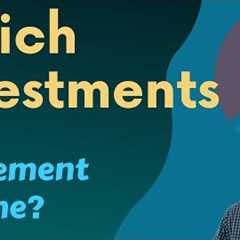 Investments for Retirement Income: What You Need to Know