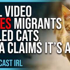 Viral Video PROVES Migrants GRILLED CATS, Media Claims It’s A LIE, Chris Rufo Says It’s True