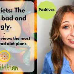 Fad diets: The good, the bad and the ugly. Dietitian reviews popular diet weight loss plans.