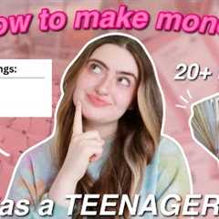 how to make money FAST as a TEEN! *age 12,13,14,15,16*